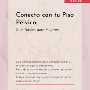 Ebook "Conecta con tu piso pélvico: Guía básica para mujeres"